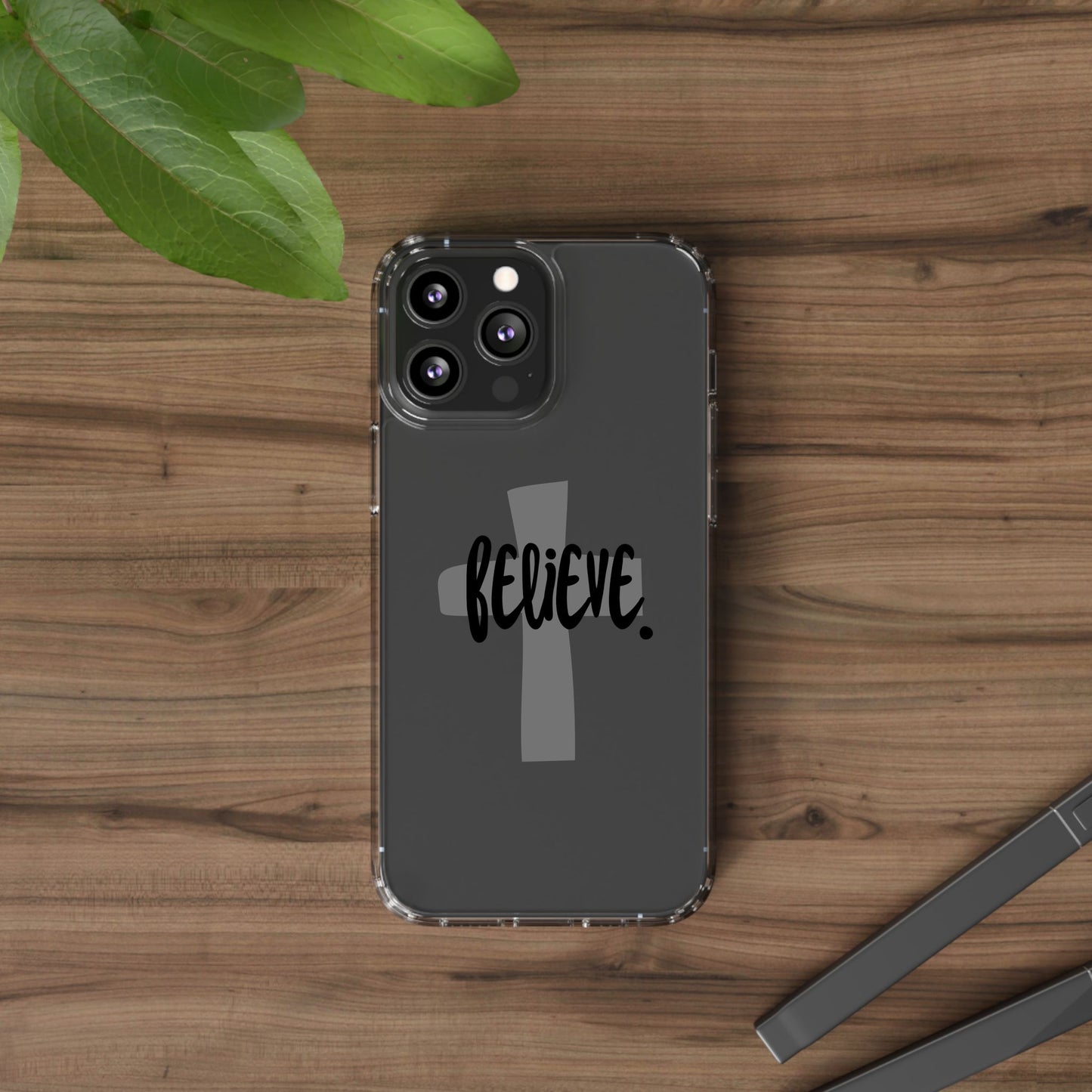 Believe clear phone case (iPhone and android