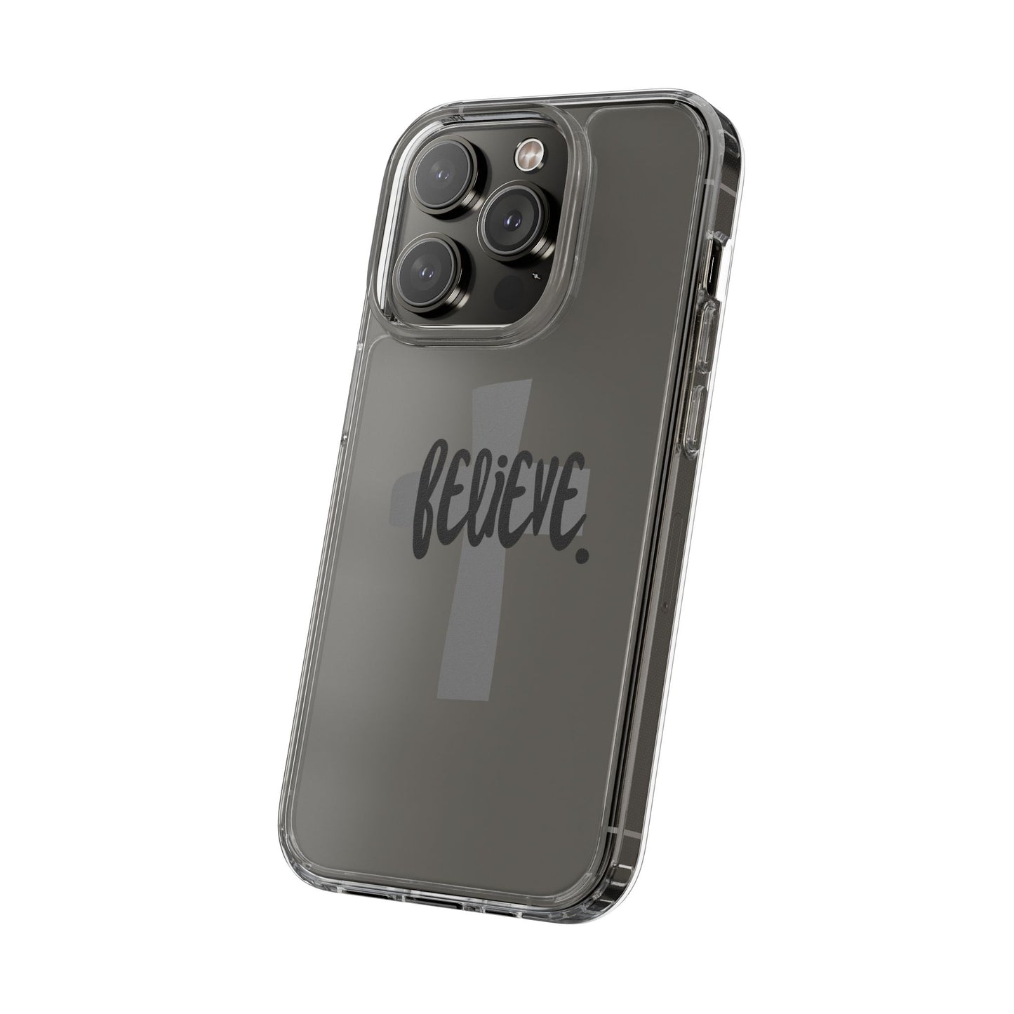 Believe clear phone case (iPhone and android