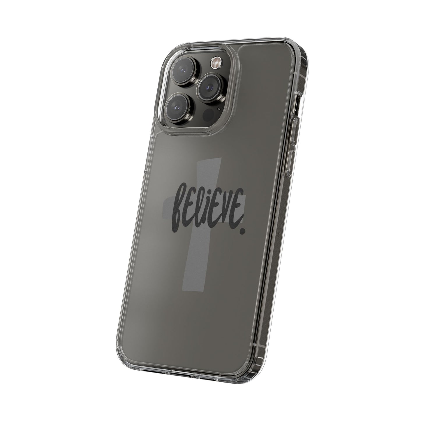 Believe clear phone case (iPhone and android