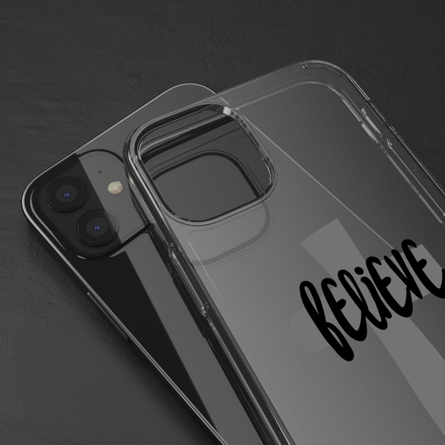 Believe clear phone case (iPhone and android