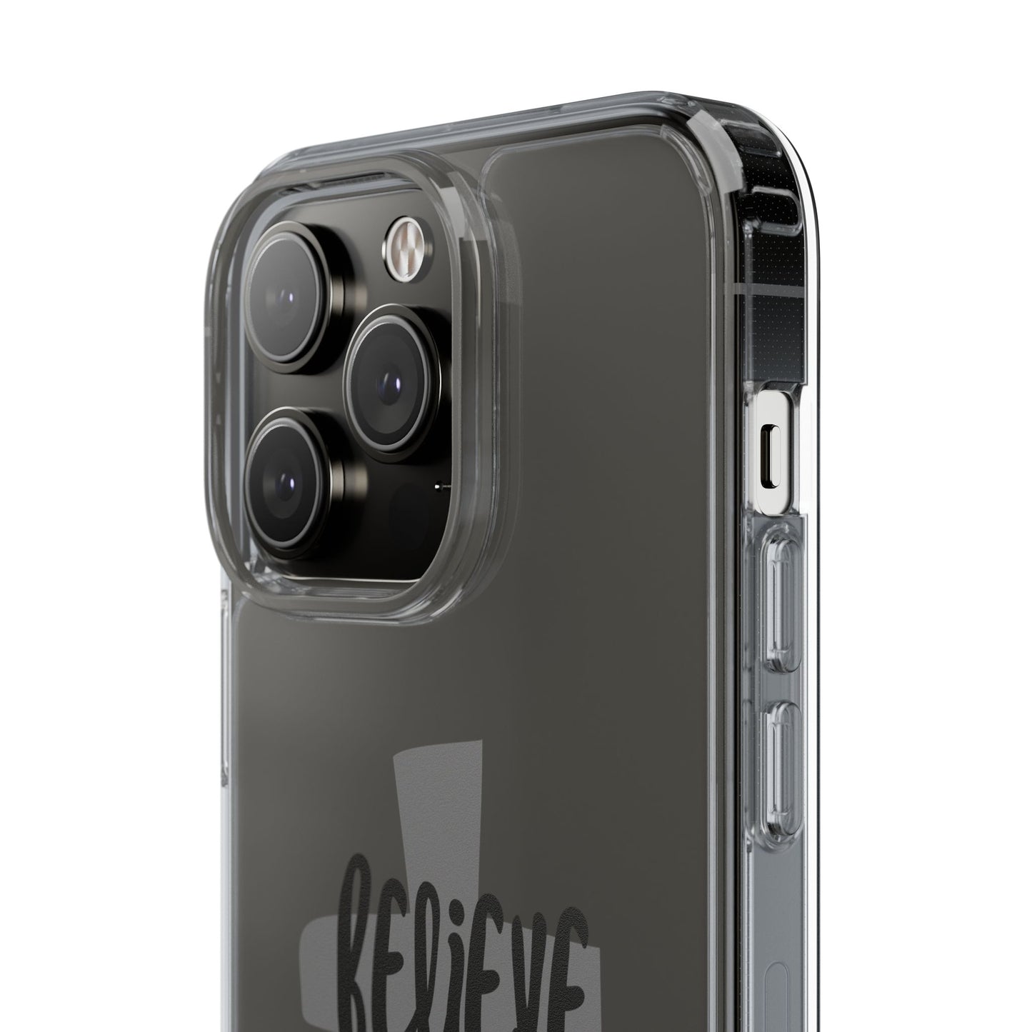 Believe clear phone case (iPhone and android