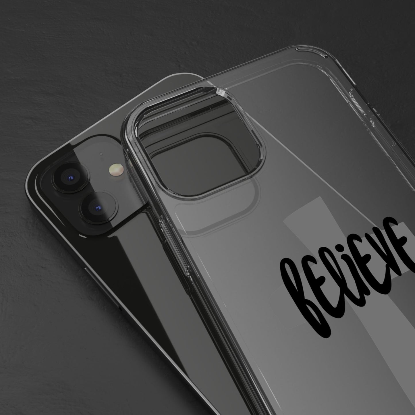 Believe clear phone case (iPhone and android