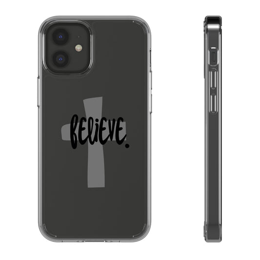 Believe clear phone case (iPhone and android