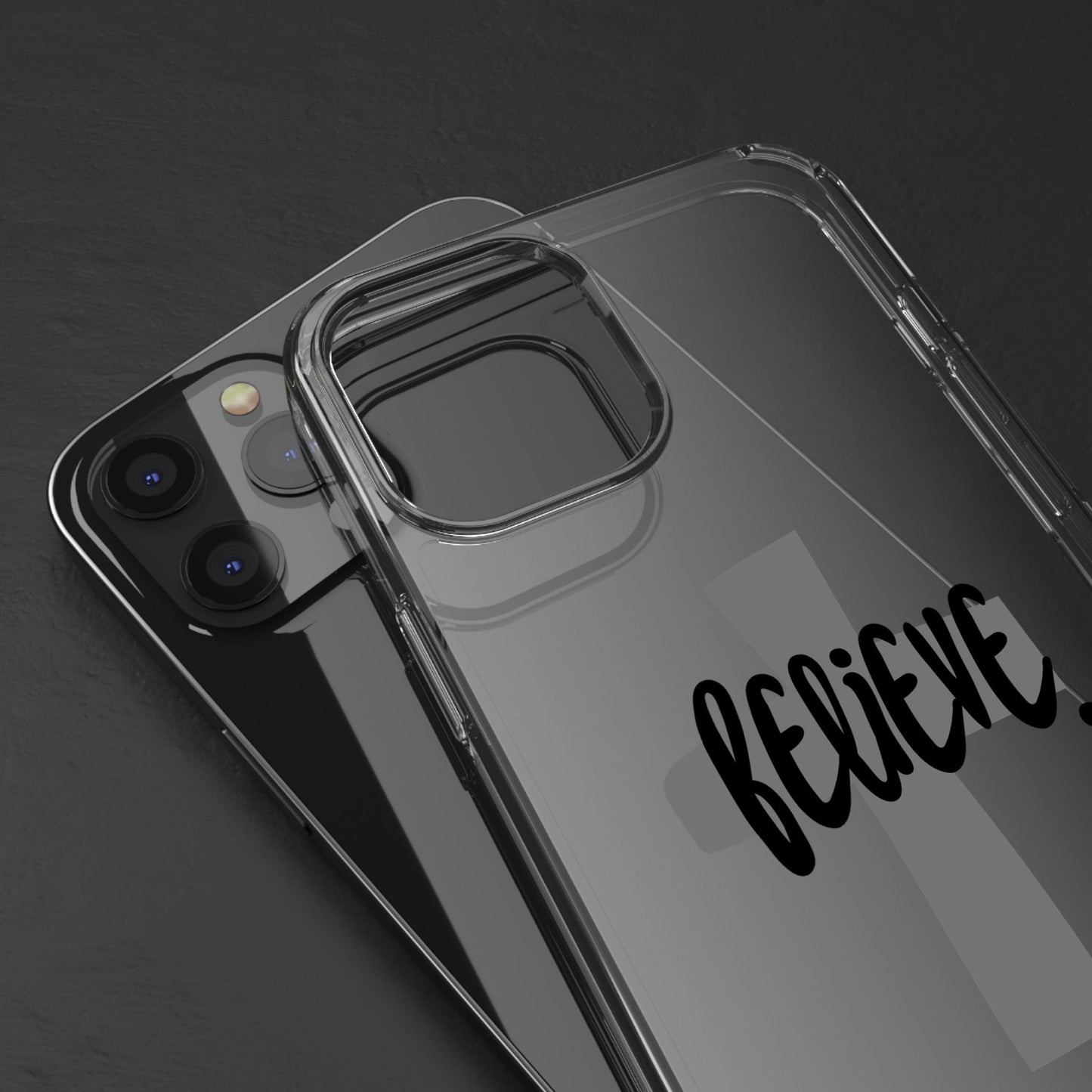 Believe clear phone case (iPhone and android